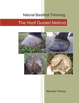 Natural Barefoot Trimming; The Hoof Guided Method Paperback Createspace Independent Publishing Platform