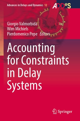Accounting for Constraints in Delay Systems Paperback Springer