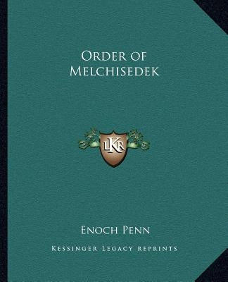 Order of Melchisedek Paperback Kessinger Publishing