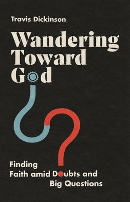 Wandering Toward God: Finding Faith Amid Doubts and Big Questions Paperback IVP
