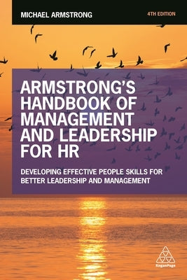 Armstrong's Handbook of Management and Leadership for HR: Developing Effective People Skills for Better Leadership and Management Paperback Kogan Page