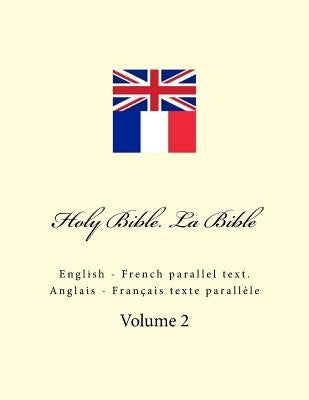 Holy Bible. La Bible: English - French Parallel Text. Anglais - Français Texte Parallèle Paperback Createspace Independent Publishing Platform
