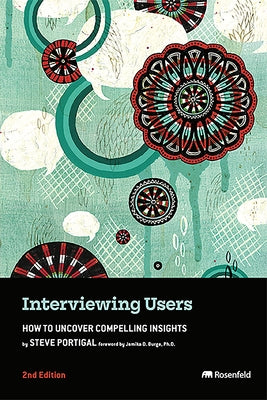 Interviewing Users: How to Uncover Compelling Insights Paperback Rosenfeld Media