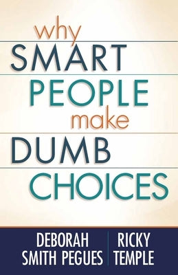 Why Smart People Make Dumb Choices Paperback Harvest House Publishers