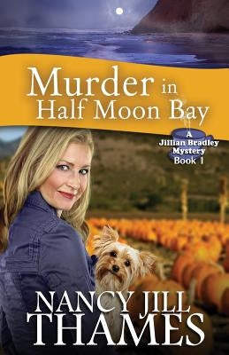Murder In Half Moon Bay: A Jillian Bradley Mystery Paperback Createspace Independent Publishing Platform