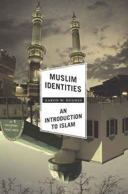 Muslim Identities: An Introduction to Islam Paperback Columbia University Press