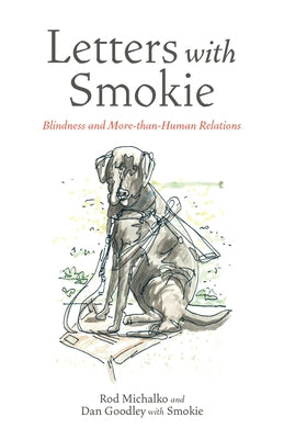 Letters with Smokie: Blindness and More-Than-Human Relations Paperback University of Manitoba Press