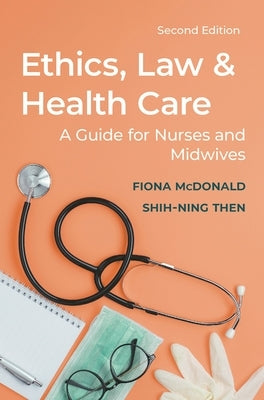 Ethics, Law and Health Care: A guide for nurses and midwives Paperback Bloomsbury Publishing PLC