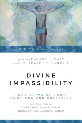 Divine Impassibility: Four Views of God's Emotions and Suffering Paperback IVP Academic