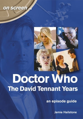 Doctor Who: The David Tennant Years: An Episode Guide Paperback Sonicbond Publishing