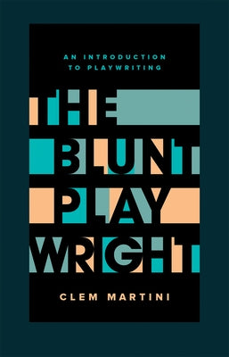 The Blunt Playwright: Second Edition Paperback Playwrights Canada Press