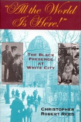 All the World is Here!: The Black Presence at White City Paperback Indiana University Press