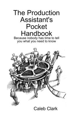 The Production Assistant's Pocket Handbook Paperback Lulu.com
