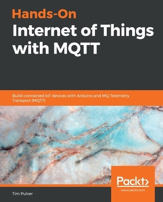 Hands-On Internet of Things with MQTT Paperback Packt Publishing