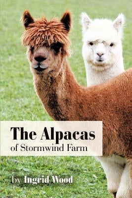 The Alpacas of Stormwind Farm Paperback Authorhouse