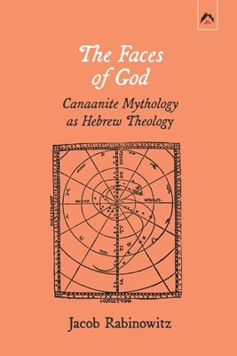 The Faces of God: Canaanite Mythology as Hebrew Theology Paperback Spring Publications