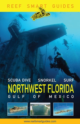 Reef Smart Guides Northwest Florida: (Best Diving Spots in NW Florida) Paperback Reef Smart Guides