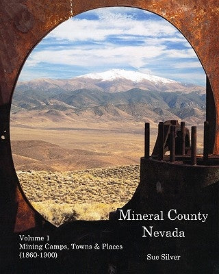 Mineral County Nevada: Mining Camps, Towns, & Places (1860-1900) Paperback Createspace Independent Publishing Platform