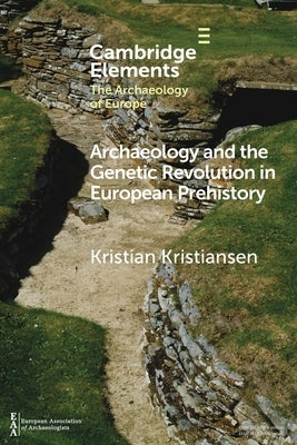 Archaeology and the Genetic Revolution in European Prehistory Paperback Cambridge University Press