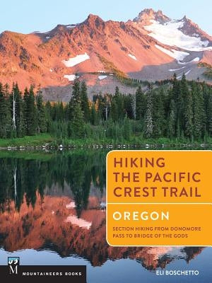 Hiking the Pacific Crest Trail: Oregon: Section Hiking from Donomore Pass to Bridge of the Gods Mountaineers Books