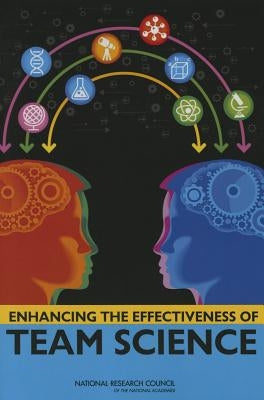 Enhancing the Effectiveness of Team Science Paperback National Academies Press