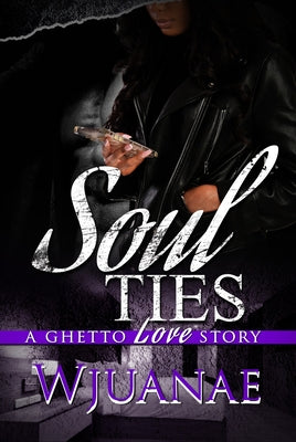 Soul Ties: A Ghetto Love Story Paperback Urban Books