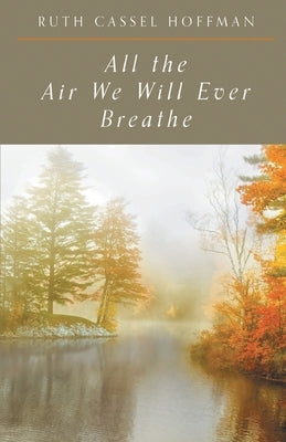 All the Air We Will Ever Breathe Paperback Finishing Line Press