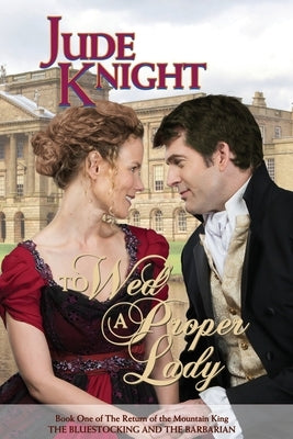 To Wed a Proper Lady: The Bluestocking and the Barbarian Paperback Titchfield Press