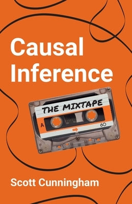 Causal Inference: The Mixtape Paperback Yale University Press