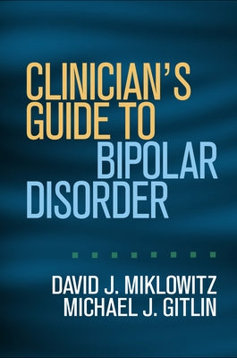 Clinician's Guide to Bipolar Disorder Paperback Guilford Publications