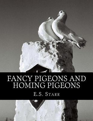 Fancy Pigeons and Homing Pigeons Paperback Createspace Independent Publishing Platform