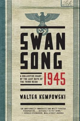 Swansong 1945: A Collective Diary of the Last Days of the Third Reich Paperback W. W. Norton & Company