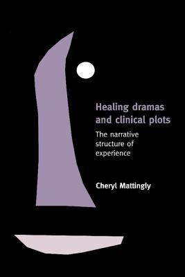 Healing Dramas and Clinical Plots: The Narrative Structure of Experience Paperback Cambridge University Press