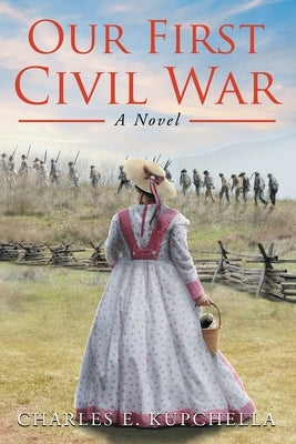 Our First Civil War Paperback Charles E. Kupchella