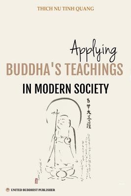 Applying Buddha's Teachings in Modern Society: A Thesis Presented For the Degree of Ph. D in Religious Studies Paperback United Buddhist Publisher