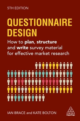 Questionnaire Design: How to Plan, Structure and Write Survey Material for Effective Market Research by Bolton, Kate