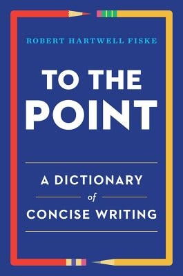 To the Point: A Dictionary of Concise Writing Paperback W. W. Norton & Company