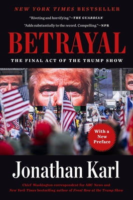 Betrayal: The Final Act of the Trump Show Paperback Dutton
