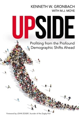 Upside: Profiting from the Profound Demographic Shifts Ahead Paperback Amacom