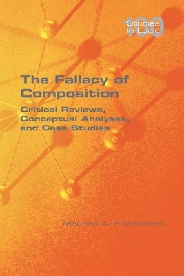 The Fallacy of Composition: Critical Reviews, Conceptual Analyses, and Case Studies Paperback College Publications
