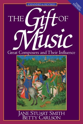 The Gift of Music: Great Composers and Their Influence (Expanded and Revised, 3rd Edition) Paperback Crossway