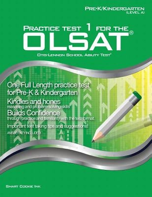 Practice Test 1 for the OLSAT - PRE-K / KINDERGARTEN (Level A): OLSAT - Pre-K, Kindergarten Paperback Smart Cookie Ink