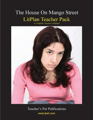 Litplan Teacher Pack: The House on Mango Street Paperback Teacher's Pet Publications