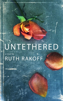 Untethered by Rakoff, Ruth