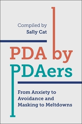 PDA by Pdaers: From Anxiety to Avoidance and Masking to Meltdowns Paperback Jessica Kingsley Publishers