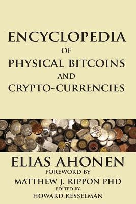 Encyclopedia of Physical Bitcoins and Crypto-Currencies Paperback Elias Ahonen
