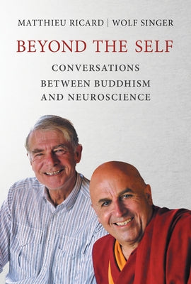 Beyond the Self: Conversations Between Buddhism and Neuroscience Paperback MIT Press
