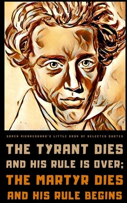 Søren Kierkegaard's Little Book of Selected Quotes: on Love, Life, and Being Paperback Independently Published