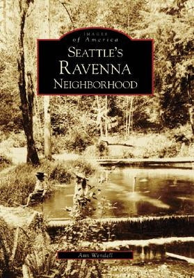 Seattle's Ravenna Neighborhood Paperback Arcadia Publishing (SC)