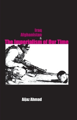 Iraq, Afganistan and Imperialism of Our Time Paperback Leftword